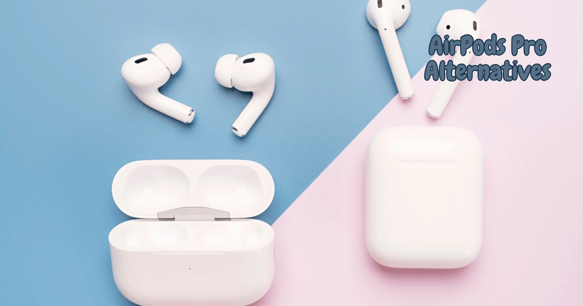 9 Top AirPods Pro Alternatives for Quality and Value
